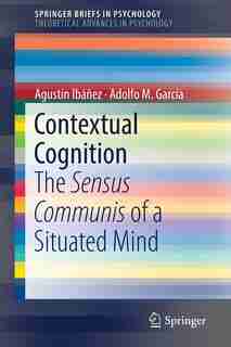 Contextual Cognition: The Sensus Communis Of A Situated Mind by Agust Ib