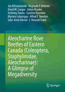 Aleocharine Rove Beetles Of Eastern Canada (coleoptera, Staphylinidae, Aleocharinae): A Glimpse Of Megadiversity by Jan Klimaszewski