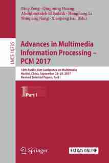 Advances In Multimedia Information Processing - Pcm 2017: 18th Pacific-rim Conference On Multimedia, Harbin, China, September 28-29, 2017, Revised Selected P by Bing Zeng