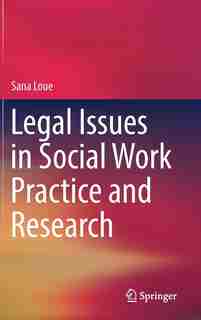 Legal Issues In Social Work Practice And Research by Sana Loue