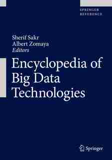 Encyclopedia Of Big Data Technologies by Sherif Sakr