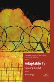 Adaptable Tv: Rewiring The Text by Yvonne Griggs