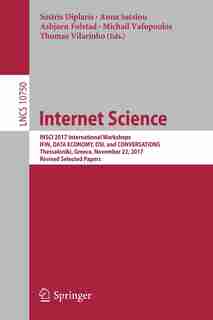 Internet Science: Insci 2017 International Workshops, Ifin, Data Economy, Dsi, And Conversations, Thessaloniki, Greec by Sotiris Diplaris