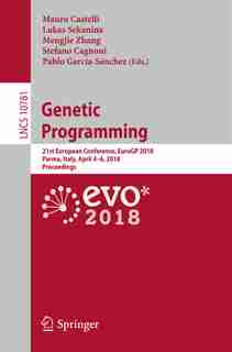 Genetic Programming: 21st European Conference, Eurogp 2018, Parma, Italy, April 4-6, 2018, Proceedings by Mauro Castelli