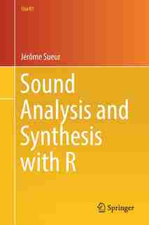 Sound Analysis And Synthesis With R by J Sueur