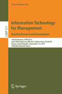 Information Technology For Management. Ongoing Research And Development: 15th Conference, Aitm 2017, And 12th Conference, Ism 2017, Held As Part Of Fedcsis, Prague, Czech R by Ewa Ziemba