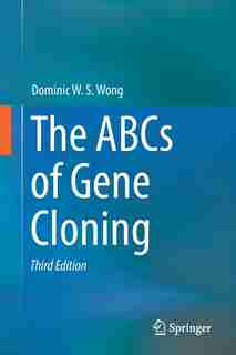 The Abcs Of Gene Cloning by Dominic W. S. Wong