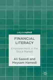 Financial Literacy: Empowerment In The Stock Market by Ali Saeedi