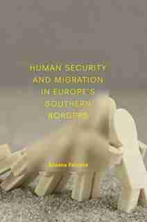 Human Security And Migration In Europe's Southern Borders by Susana Ferreira