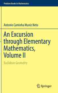 An Excursion Through Elementary Mathematics, Volume Ii: Euclidean Geometry by Antonio Caminha Muniz Neto