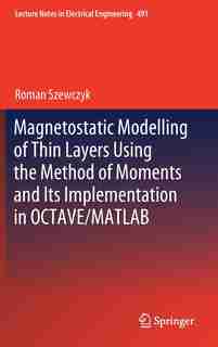 Magnetostatic Modelling Of Thin Layers Using The Method Of Moments And Its Implementation In Octave/matlab by Roman Szewczyk