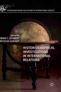 Historiographical Investigations In International Relations by Brian C. Schmidt