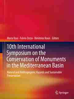 10th International Symposium On The Conservation Of Monuments In The Mediterranean Basin: Natural And Anthropogenic Hazards And Sustainable Preservation by Maria Koui