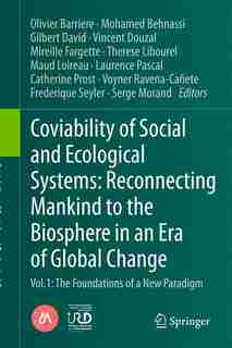 Coviability Of Social And Ecological Systems: Reconnecting Mankind To The Biosphere In An Era Of Global Change: Vol.1 : The Foundations Of A New by Olivier Barri