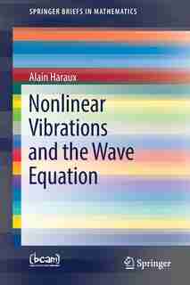 Nonlinear Vibrations And The Wave Equation by Alain Haraux