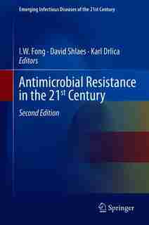Antimicrobial Resistance In The 21st Century by I. W. Fong