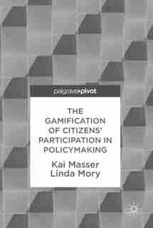 The Gamification Of Citizens' Participation In Policymaking by Kai Masser
