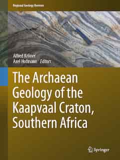 The Archaean Geology Of The Kaapvaal Craton, Southern Africa by Alfred Kröner