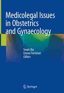 Medicolegal Issues In Obstetrics And Gynaecology by Swati Jha