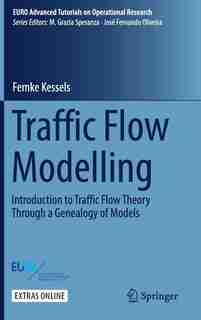 Traffic Flow Modelling: Introduction To Traffic Flow Theory Through A Genealogy Of Models by Femke Kessels