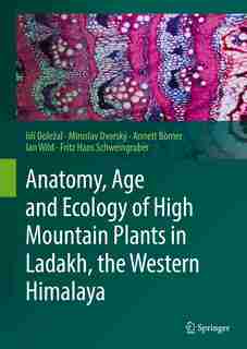 Anatomy, Age And Ecology Of High Mountain Plants In Ladakh, The Western Himalaya by Ji Dole
