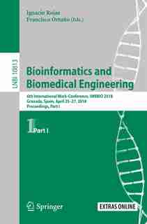 Bioinformatics And Biomedical Engineering: 6th International Work-conference, Iwbbio 2018, Granada, Spain, April 25-27, 2018, Proceedings, Par by Ignacio Rojas