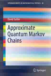 Approximate Quantum Markov Chains by David Sutter