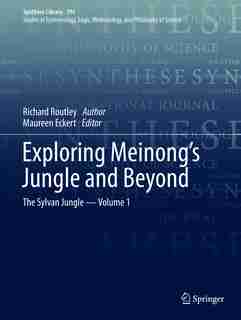 Exploring Meinong's Jungle And Beyond: The Sylvan Jungle - Volume 1 by Richard Routley