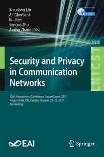 Security And Privacy In Communication Networks: 13th International Conference, Securecomm 2017, Niagara Falls, On, Canada, October 22-25, 2017, Pro by Xiaodong Lin