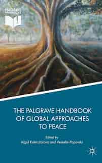 The Palgrave Handbook Of Global Approaches To Peace by Aigul Kulnazarova