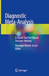 Diagnostic Meta-analysis: A Useful Tool For Clinical Decision-making by Giuseppe Biondi-Zoccai