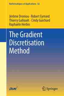 The Gradient Discretisation Method by J Droniou