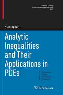 Analytic Inequalities And Their Applications In Pdes by Yuming Qin