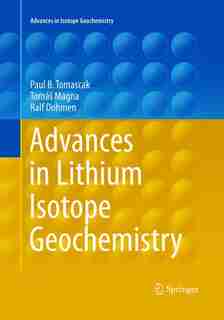 Advances In Lithium Isotope Geochemistry by Paul Tomascak