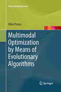 Multimodal Optimization By Means Of Evolutionary Algorithms by Mike Preuss