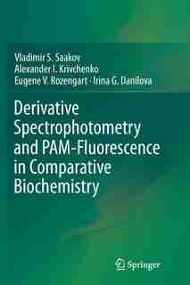 Derivative Spectrophotometry And Pam-fluorescence In Comparative Biochemistry by Vladimir S. Saakov