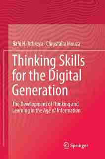 Thinking Skills For The Digital Generation: The Development Of Thinking And Learning In The Age Of Information by Balu H. Athreya