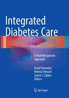 Integrated Diabetes Care: A Multidisciplinary Approach by David Simmons