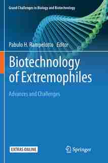 Biotechnology Of Extremophiles: : Advances And Challenges by Pabulo H Rampelotto
