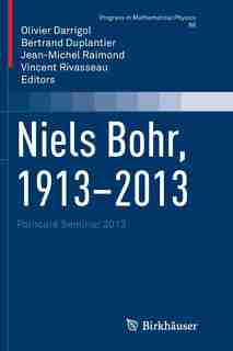 Niels Bohr, 1913-2013: Poincare Seminar 2013 by Olivier Darrigol