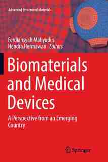 Biomaterials And Medical Devices: A Perspective From An Emerging Country by Ferdyansyah Mahyudin