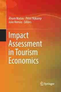 Impact Assessment In Tourism Economics by Álvaro Matias