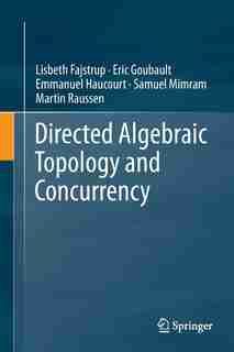 Directed Algebraic Topology And Concurrency by Lisbeth Fajstrup