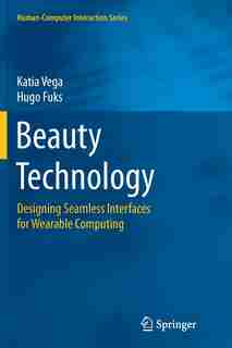 Beauty Technology: Designing Seamless Interfaces For Wearable Computing by Katia Vega