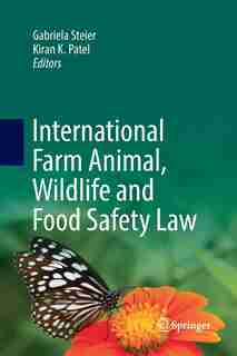 International Farm Animal, Wildlife And Food Safety Law by Gabriela Steier