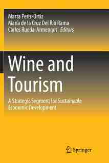 Wine and Tourism: A Strategic Segment for Sustainable Economic Development by Marta Peris-Ortiz