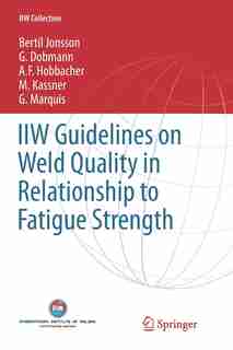 Iiw Guidelines On Weld Quality In Relationship To Fatigue Strength by Bertil Jonsson