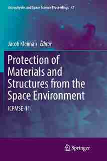 Protection Of Materials And Structures From The Space Environment: Icpmse-11 by Jacob Kleiman
