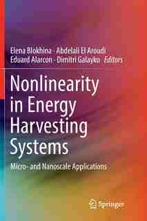 Nonlinearity In Energy Harvesting Systems: Micro- And Nanoscale Applications by Elena Blokhina