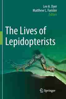 The Lives Of Lepidopterists by Lee A. Dyer
